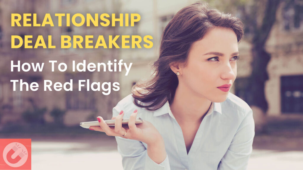 39 Relationship Deal Breakers How To Identify The Red Flags